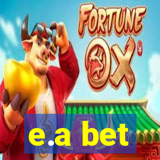 e.a bet